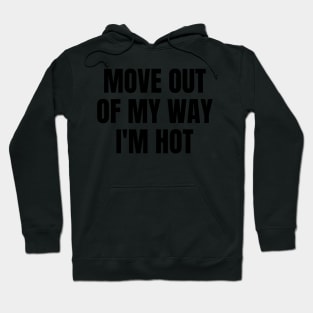 move out of my way im hot festival aesthetic Hoodie